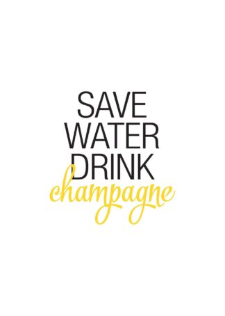 Save Water Drink Champagne poster