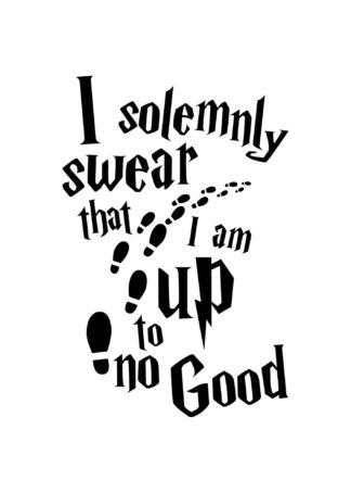 I Solemnly Swear That I Am Up To No Good poster