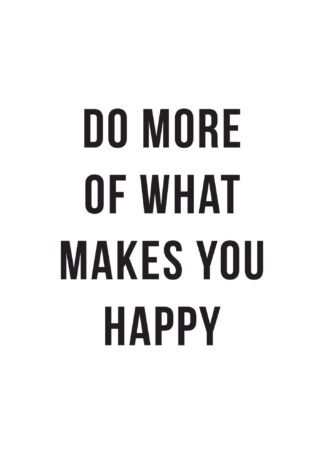 Do More of What Makes You Happy poster